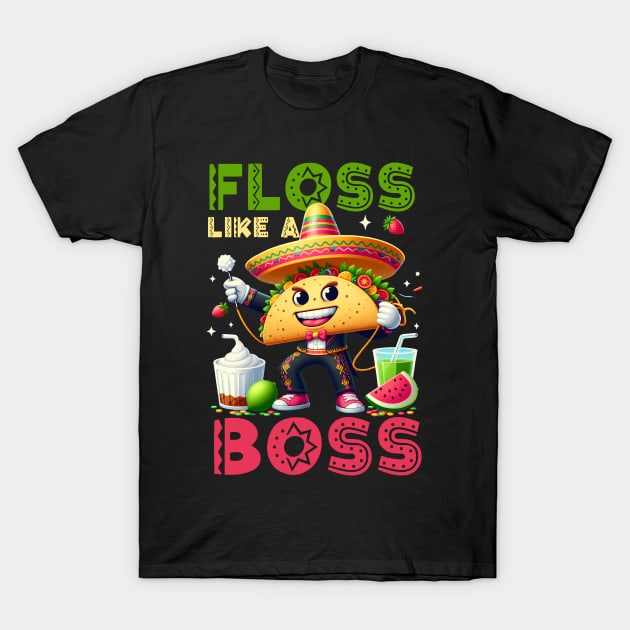 Floss Like A Boss Cinco De Mayo Taco Dance Mexican Food T-Shirt by ttao4164